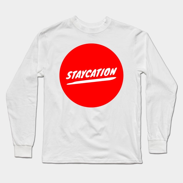 Staycation Long Sleeve T-Shirt by GMAT